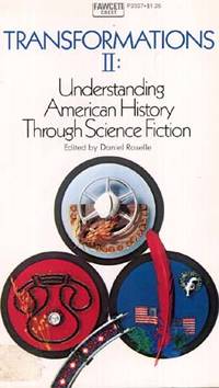 Transformations II: Understanding American History Through Science Fiction by Roselle, Daniel - 1974