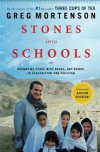 Stones into Schools: Promoting Peace with Books, Not Bombs, in Afghanistan and Pakistan by Greg Mortenson - 2009-05-09