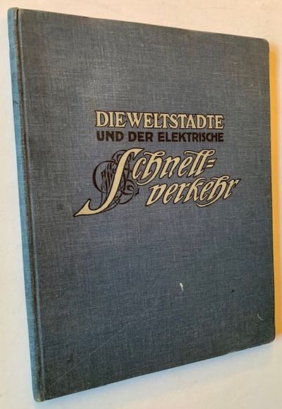Die Weltstadte und Der Elektrische Schnellverkehr (The Cosmopolitan Cities and the Electric Rapid Transit)