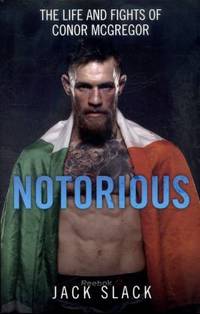 The Notorious : The Life and Fights of Conor McGregor