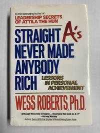 Straight As Never Made Anybody Rich: Lessons in Personal Achievement