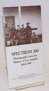 Spectrum 200: photographs from the history of Los Angeles, 1860-1940 [brochure]