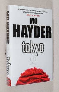Tokyo by Mo Hayder - Signed First Edition - 2004 - from Christopher Morrow. Bookseller (SKU: 000311)
