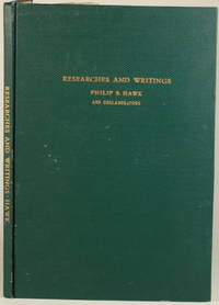 RESEARCHES AND WRITINGS by Hawk, Philip B - 1942