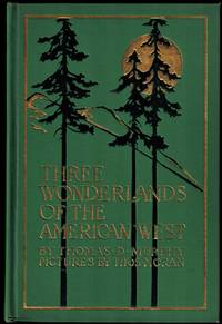 Three Wonderlands of the American West. Being the Notes of a Traveler, Concerning the Yellowstone Park, the Yosemite National Park, and the Grand Canyon of the Colorado River, with a Chapter on Other Wonders of the Great American West by Murphy, Thos. D.; Moran, Thomas (Artist) - 1913