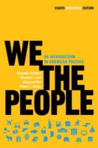 We the People: An Introduction to American Politics (Eighth Essentials Edition)