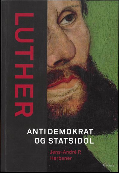 Luther. Antidemokrat og statsidol.
