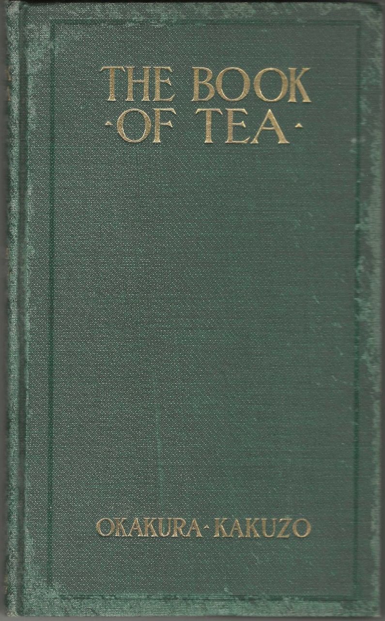 The Book of Tea. A Japanese Harmony of Art, Culture, and the