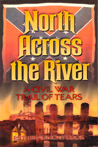 North Across the River: A Civil War Trail of Tears