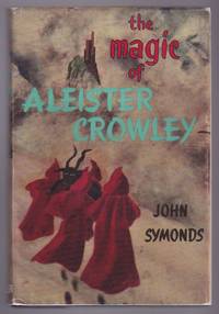 The Magic of Aleister Crowley by John Symonds (Aleister Crowley) - 1958