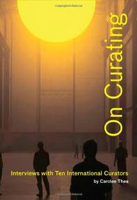 On Curating: Interviews with Ten International Curators