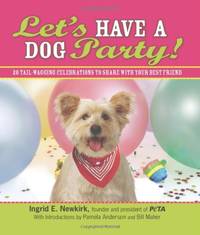 Let's Have a Dog Party: 20 Tail-Wagging Celebrations to Share with Your Best Friend