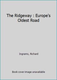 The Ridgeway : Europe&#039;s Oldest Road by Ingrams, Richard - 1990