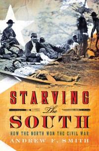 Starving the South: How the North Won the Civil War