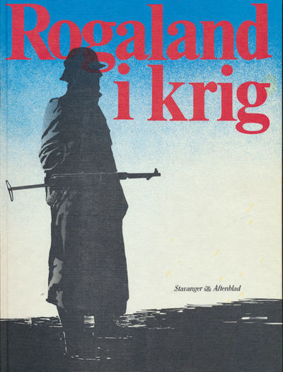 Rogaland i krig. Stein Viksveen (red.) Utgitt av…
