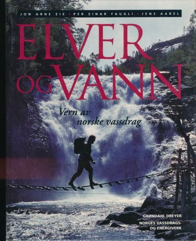 Elver og vann. Vern av norske vassdrag