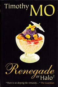 Renegade or Halo² by Timothy Mo - 1st Edition - 1999 - from Adelaide Booksellers (SKU: BIB307931)