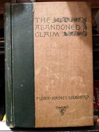 The Abandoned Claim by Flora Haines Loughead - 1892