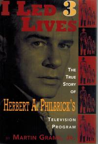 cover of I Led 3 Lives The True Story of Herbert A. Philbrick's Television Program