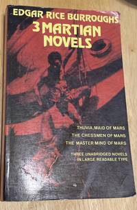 3 Martian Novels Thuvia Maid of Mars, The Chessmen of Mars, The Master Mind of Mars