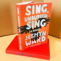 Sing, Unburied, Sing: A Novel by Ward, Jesmyn - 2017