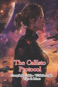 The Callisto Protocol Complete Guide - Walkthrough - Tips & More