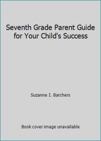 Seventh Grade Parent Guide for Your Child's Success