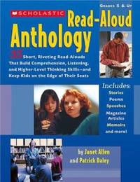 The Scholastic Read-Aloud Anthology : 35 Short, Riveting Read-Alouds That Build Comprehension,...