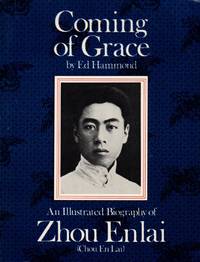 Coming of Grace: An Illustrated Biography of Zhou Enlai (Chou En Lai) by Ed Hammond - Paperback - 1980 - from Clausen Books, RMABA (SKU: SB10289)
