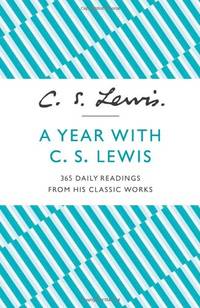 A Year With C. S. Lewis: 365 Daily Readings from His Classic Works