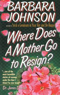 Where Does a Mother Go to Resign? by Johnson, Barbara - 1994