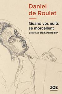 Quand vos nuits se morcellent: Lettre &Atilde;&nbsp; Ferdinand Hodler