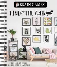 Brain Games - Find the Cat: Track Down Cute Cats and Adorable Kittens in 129 Pictures (Brain...