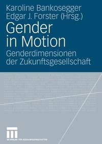 Gender in Motion : Genderdimensionen der Zukunftsgesellschaft