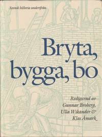Bryta, bygga, bo. Svenska historia underifrån.