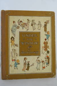 UNDER THE WINDOW by Greenaway, Kate - 1901