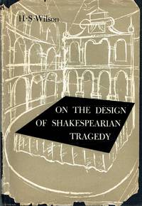 On The Design of Shakespearean Tragedy by Harold S. Wilson - 1958