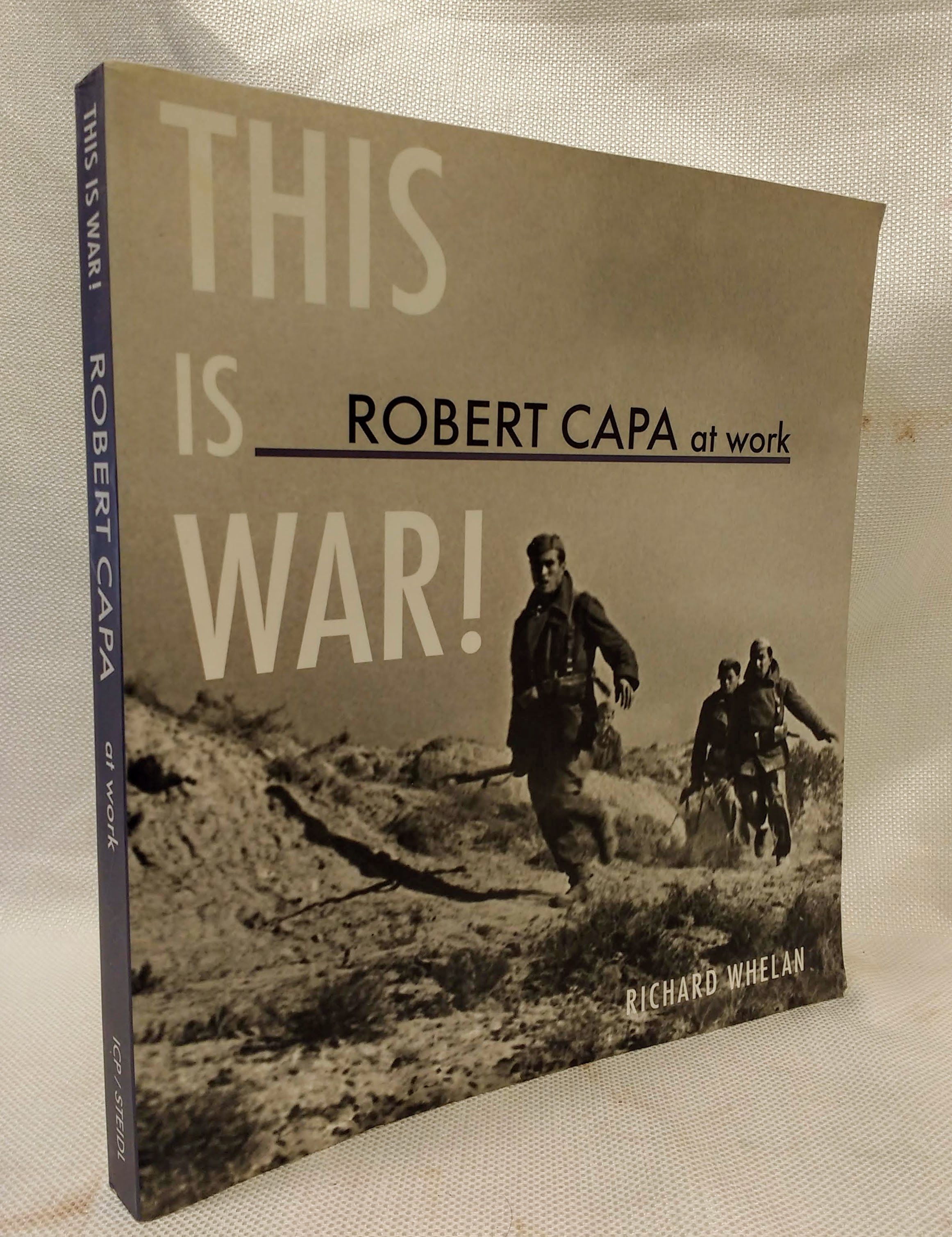 Robert Capa at Work: This is War!: Photographs 1936-1945 (American