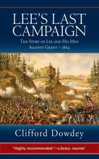 Lee's Last Campaign : The Story of Lee and His Men Against Grant-1864