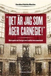Det är jag som äger Carnegie. Maktspelet om…