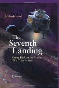 The Seventh Landing: Going Back to the Moon, This Time to Stay