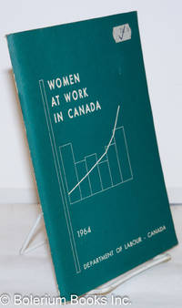 Women at Work in Canada, 1964; a fact book on the female labour force