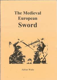 THE MEDIEVAL EUROPEAN SWORD