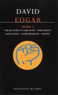 Edgar Plays: v.1: Jail Diary of Albie Sachs; Mary Barnes; Saigon Rose; O Fair Jerusalem; Destiny