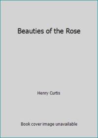 Beauties of the Rose