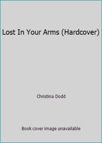 image of Lost In Your Arms (Hardcover)