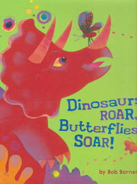 Dinosaurs ROAR, Butterflies SOAR!