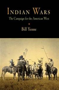 Indian Wars : The Campaign for the American West