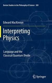 Interpreting Physics : Language and the Classical/Quantum Divide