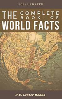The Complete Book of World Facts: A concise country and continent handbook, with country maps and...